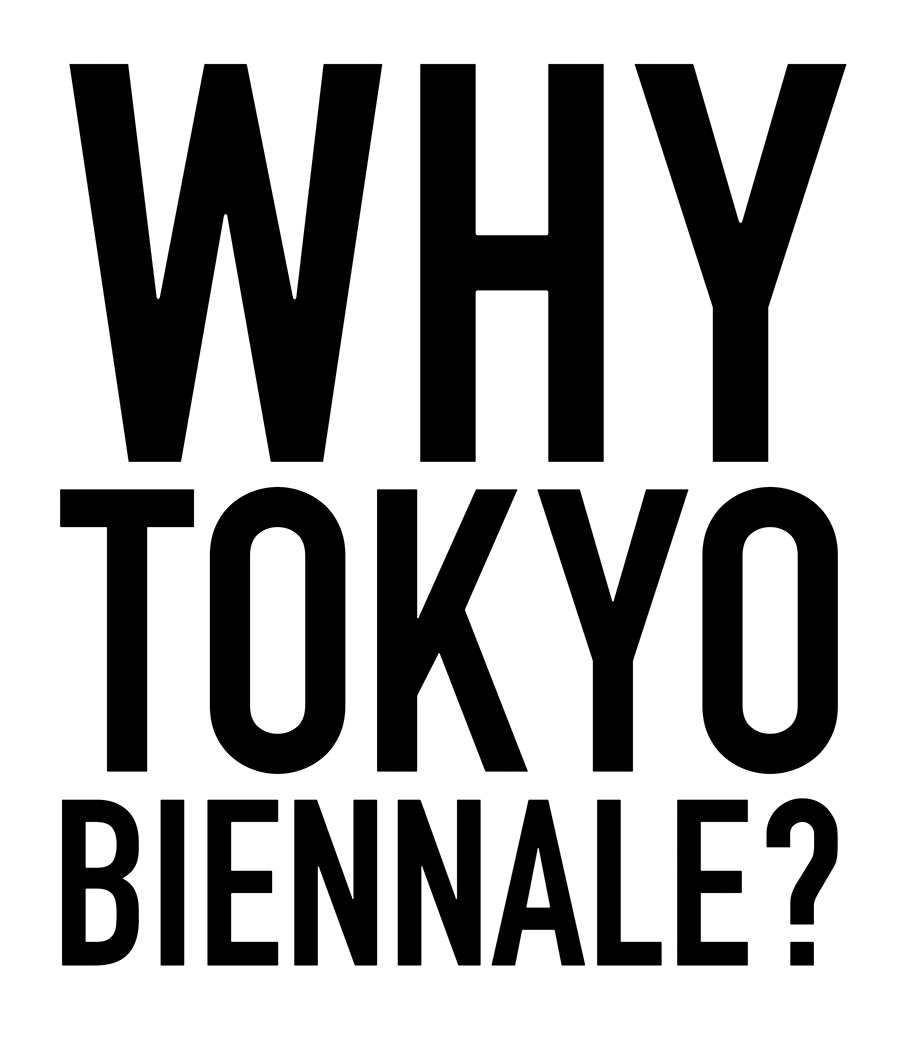 WHY TOKYO BIENNALE?